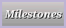Milestones